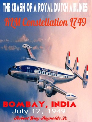 cover image of The Crash of a Royal Dutch Airlines KLM Constellation L749 Bombay, India July 12, 1949